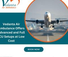 With Essential Medical Amenities Choose Vedanta Air Ambulance in Ranchi