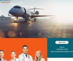 With Perfect Medical Amenities Utilize Vedanta Air Ambulance in Guwahati