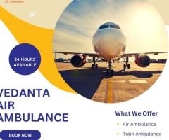 With Fabulous Medical Features Use Vedanta Air Ambulance in Dibrugarh