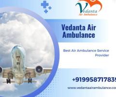 With Life-Saving Medical Amenities Select Vedanta Air Ambulance in Guwahati