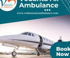 With Superb Medical Amenities Use Vedanta Air Ambulance from Bangalore