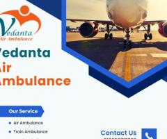 With a World-class Medical System Pick Vedanta Air Ambulance from Chennai
