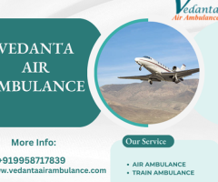 Acquire Vedanta Air Ambulance Service In Ahmadabad With Life Save ICU Setup